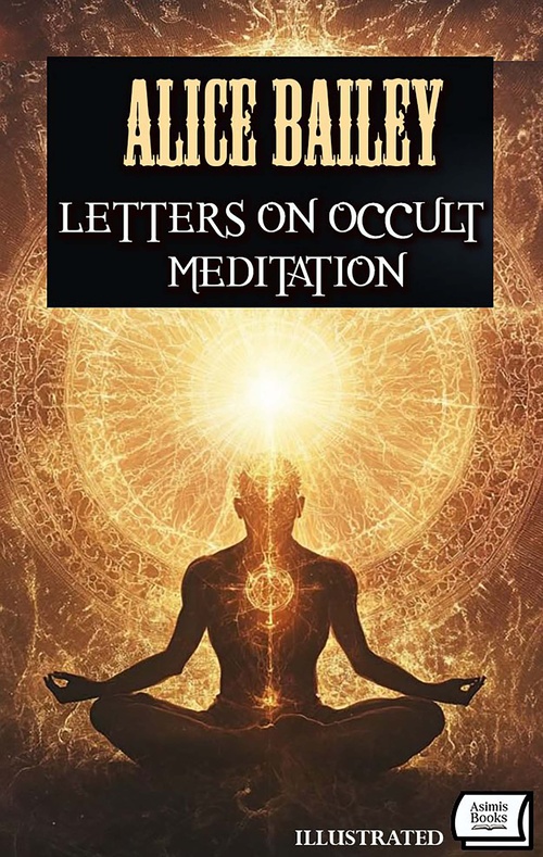 Couverture ebook de Letters on Occult Meditation. Illustrated, de Alice Bailey