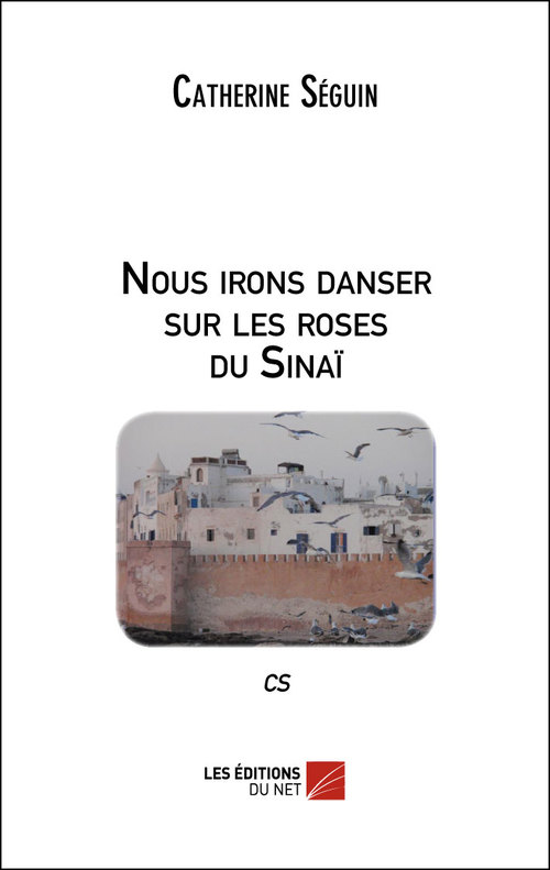 Couverture ebook de Nous irons danser sur les roses du Sinaï, de Catherine Séguin