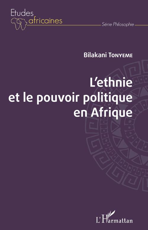 ebook cover of L'ethnie et le pouvoir politique en Afrique, by Bilakani Tonyeme