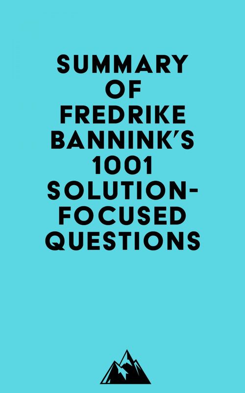 Couverture ebook de Summary of Fredrike Bannink's 1001 Solution-Focused Questions, de Everest Media