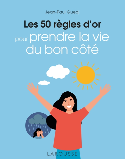 Couverture ebook de Les 50 règles d'or pour prendre la vie du bon côté, de Jean-Paul Guedj