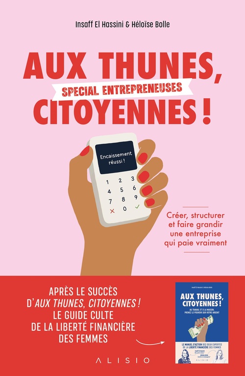 ebook cover of Aux thunes, citoyennes ! Spécial entrepreneuses, by Insaff El Hassini, Héloïse Bolle