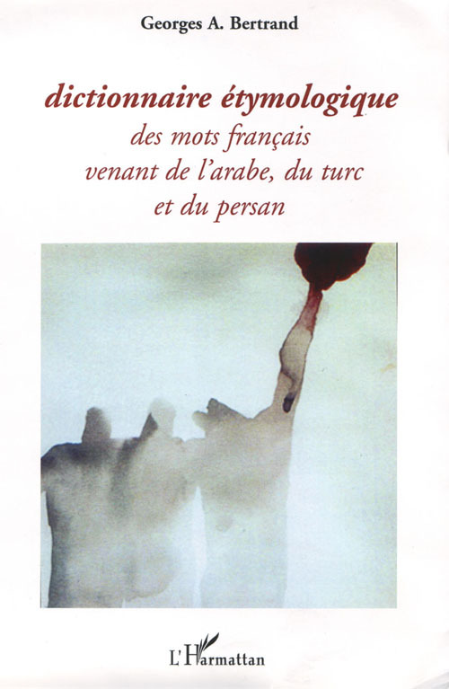ebook cover of Dictionnaire étymologique des mots français venant de l'arabe, du turc et du persan, by Georges A. Bertrand