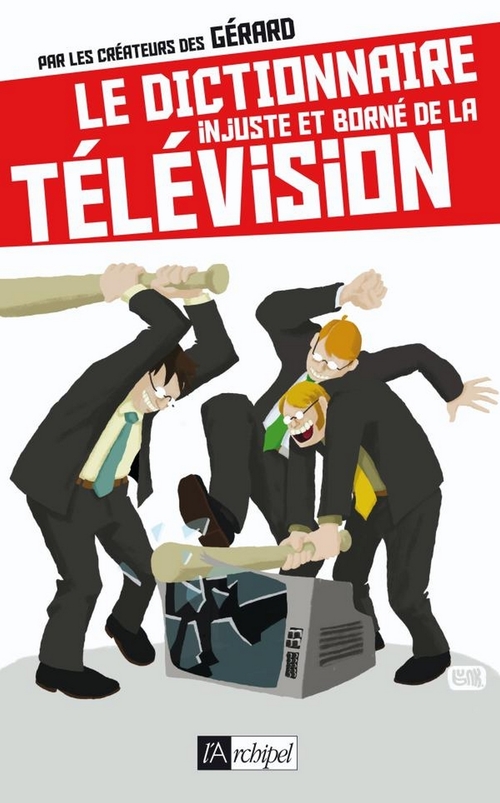 ebook cover of Le dictionnaire injuste et borné de la télévision, by Collectif
