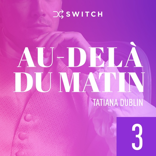 Couverture audiobook de Au-delà du matin 3, de Tatiana Dublin