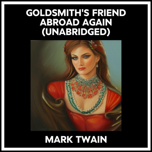 audiobook cover of Goldsmith's Friend Abroad Again (Unabridged), by Mark Twain