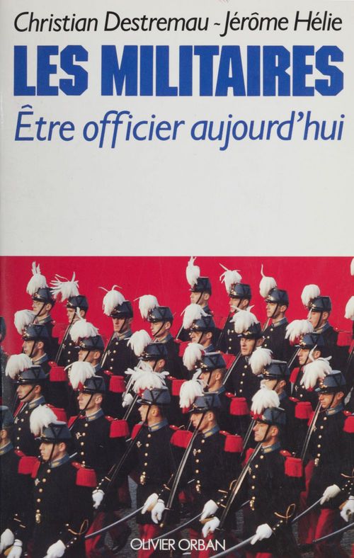 Couverture ebook de Les Militaires, de Christian Destremau, Jérôme Hélie