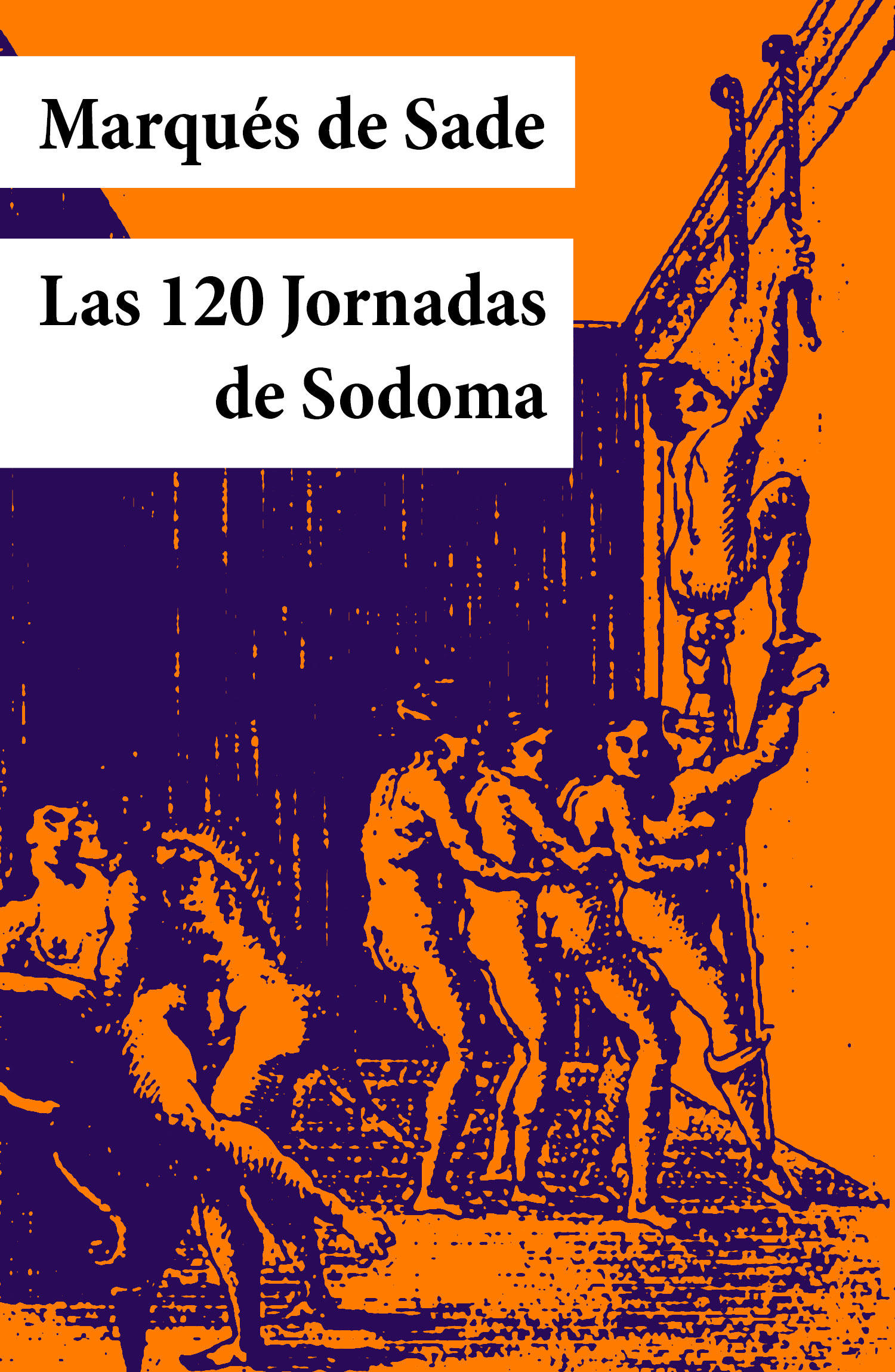 ebook cover of Las 120 Jornadas de Sodoma (texto completo, con índice activo), by Marques De Sade