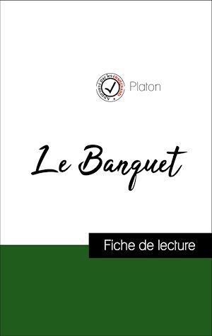 Couverture ebook de Analyse de l'oeuvre : Le Banquet (résumé et fiche de lecture plébiscités par les enseignants sur fichedelecture.fr), de Platon