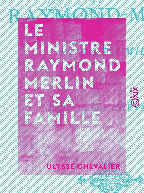 ebook cover of Le Ministre Raymond Merlin et sa famille, by Ulysse Chevalier