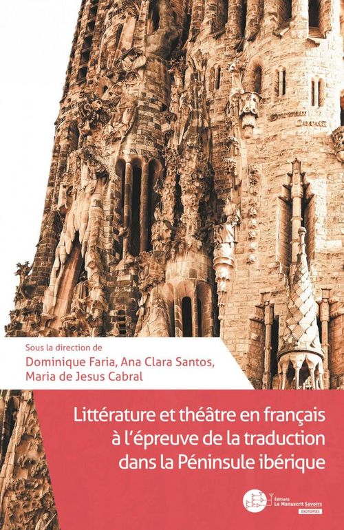 ebook cover of Littérature et théâtre en français à l'péreuve de la traduction dans la Péninsule Ibérique, by Dominique Faria, Maria de Jesus Cabral, Ana Clara Santos