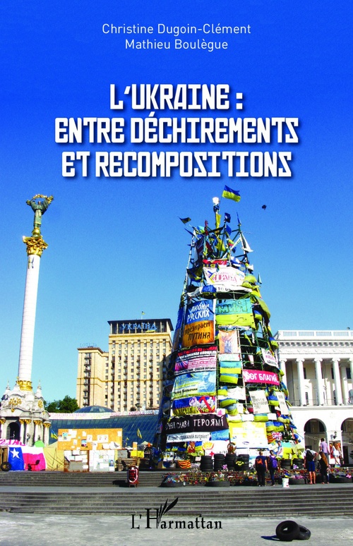 Couverture ebook de L'Ukraine : entre déchirements et recompositions, de Mathieu Boulègue, Christine Dugoin-Clément