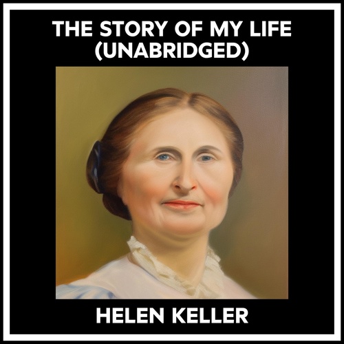 Couverture audiobook de The Story Of My Life (Unabridged), de Helen Keller
