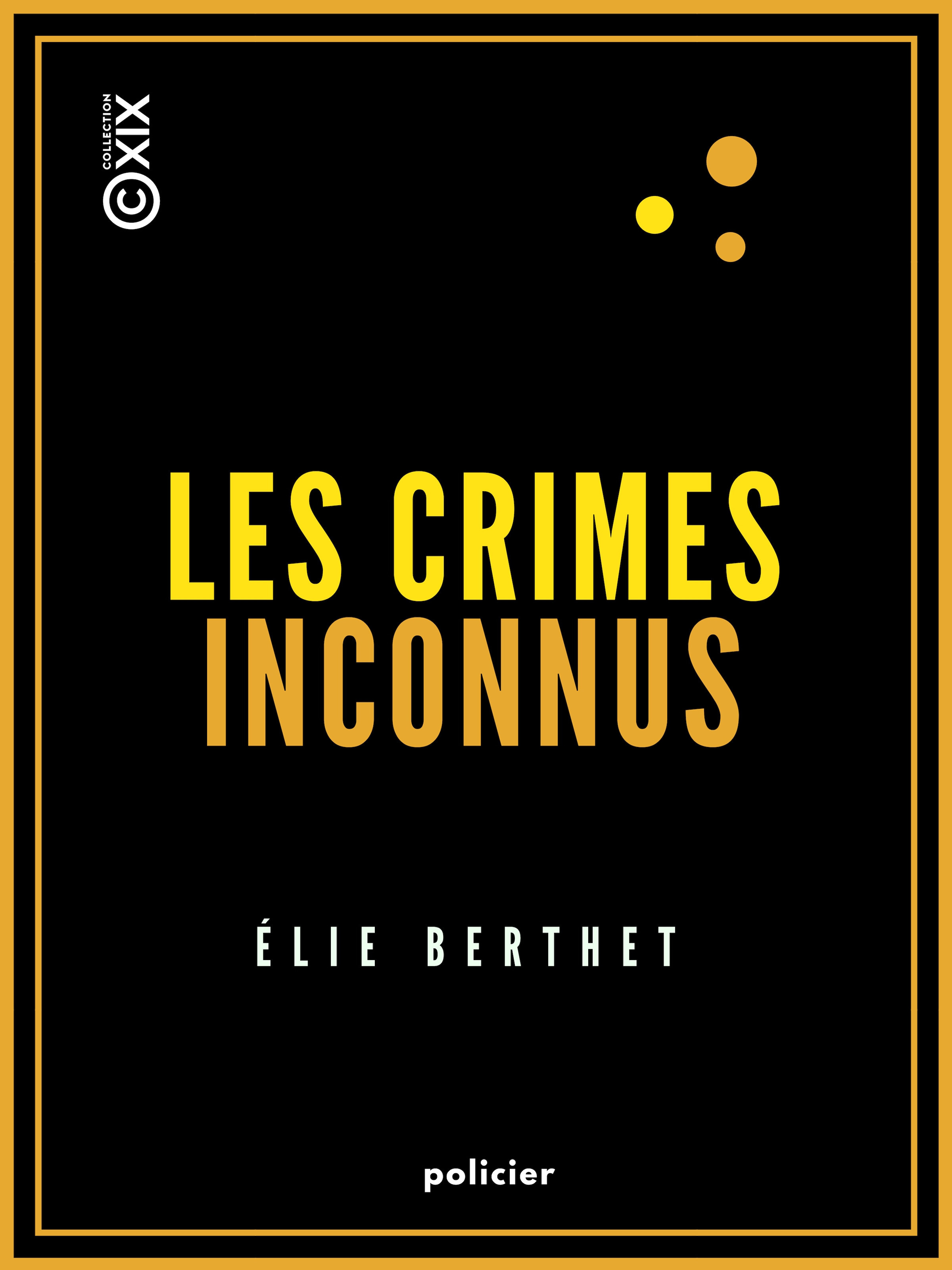 Couverture ebook de Les Crimes inconnus, de Elie Berthet