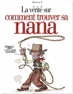 Couverture ebook de La vérité sur comment trouver sa nana, de Monsieur B.