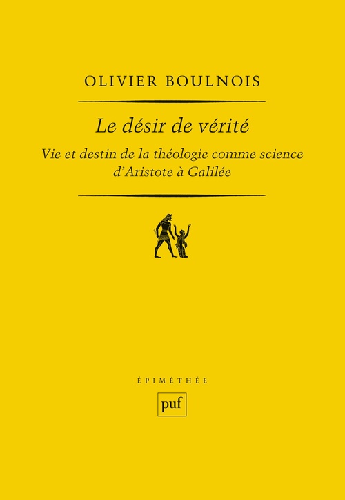 ebook cover of Le désir de vérité : Vie et destin de la théologie comme science - D´Aristote à Galilée, by Olivier Boulnois
