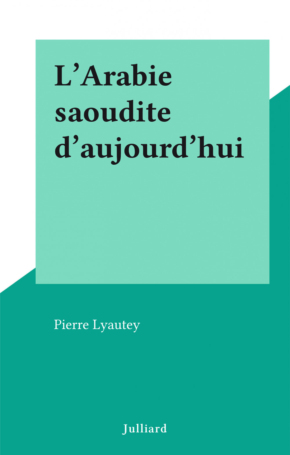 ebook cover of L'Arabie saoudite d'aujourd'hui, by Pierre Lyautey