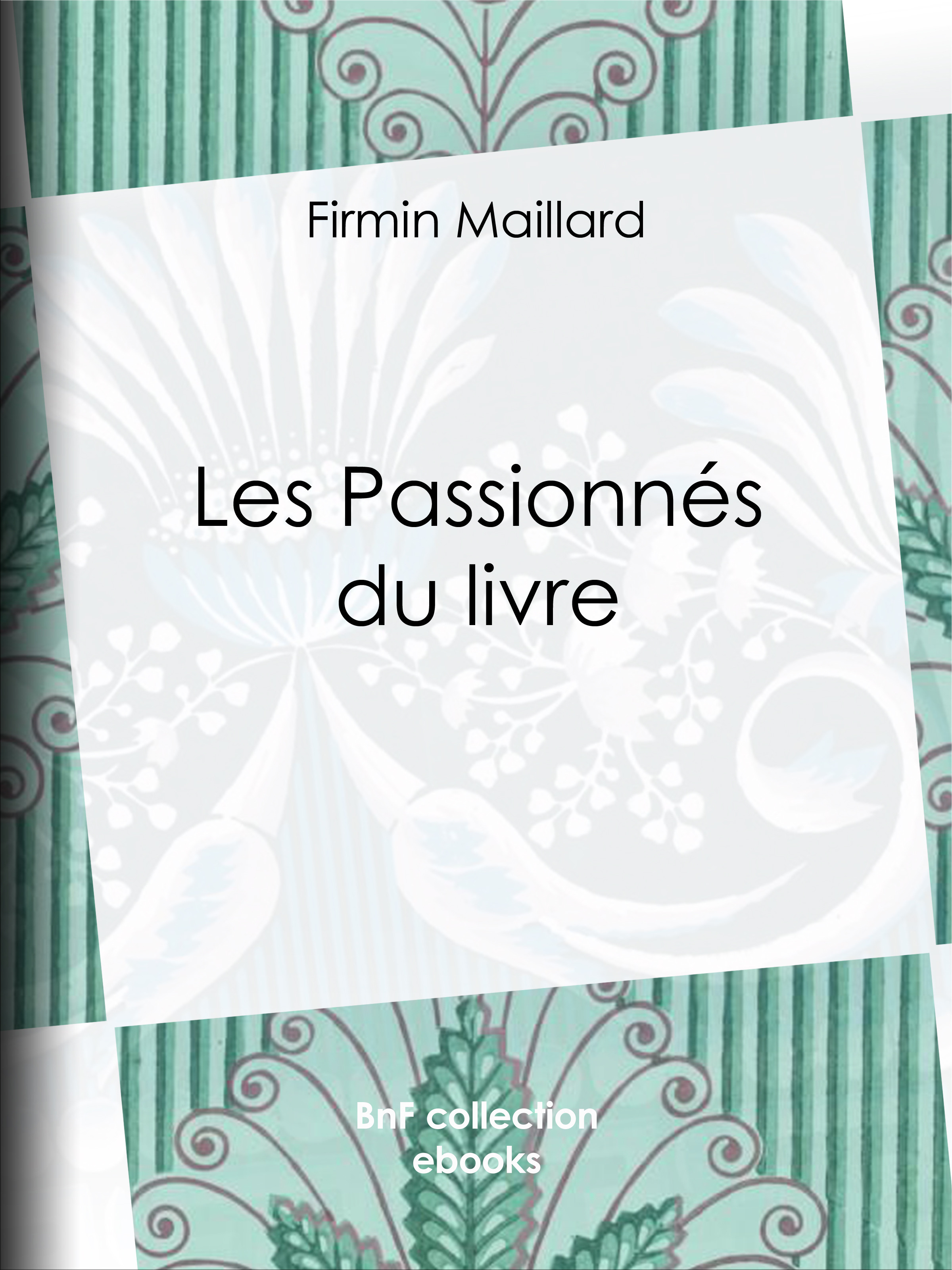 ebook cover of Les Passionnés du livre, by Firmin Maillard