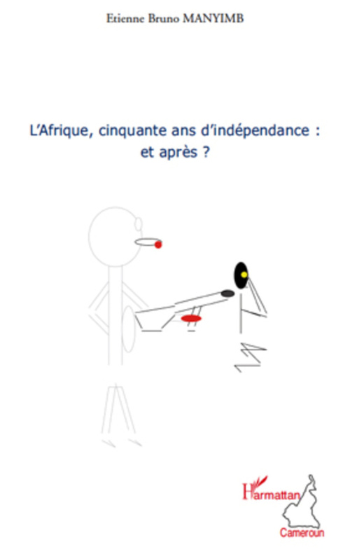 ebook cover of L'Afrique, cinquante ans d'indépendance : et après ?, by Etienne bruno Manyimb