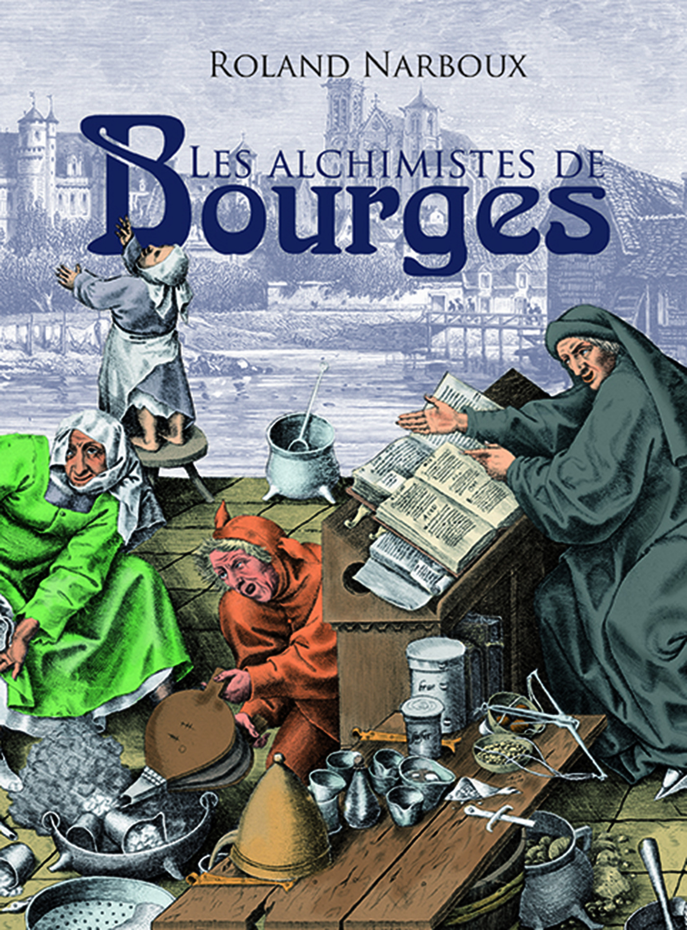 Couverture ebook de Les Alchimistes de Bourges, de Roland Narboux