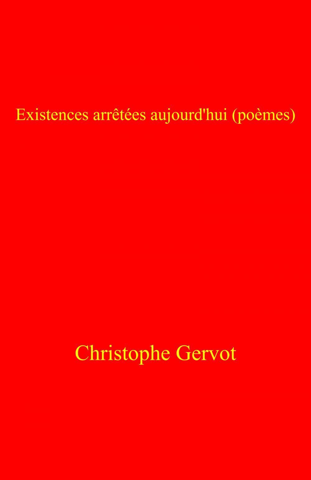 ebook cover of Existences arrêtées aujourd'hui (poèmes), by Christophe Gervot