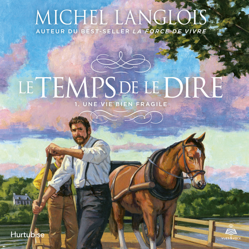 Couverture audiobook de Le temps de le dire tome 1. Une vie bien fragile, de Michel Langlois