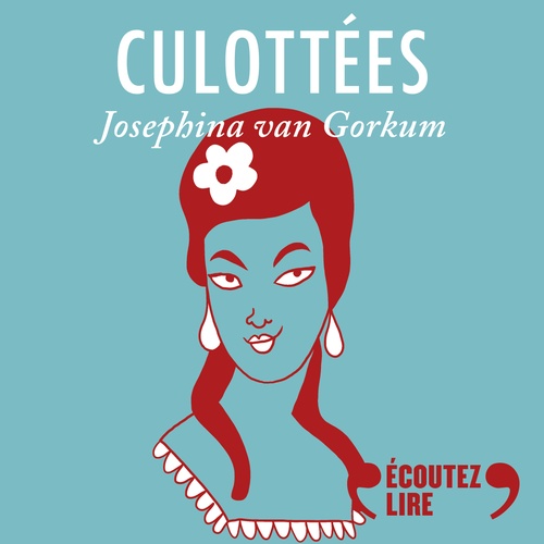 Couverture audiobook de Culottées - Josephina van Gorkum, amoureuse têtue, de Penelope Bagieu