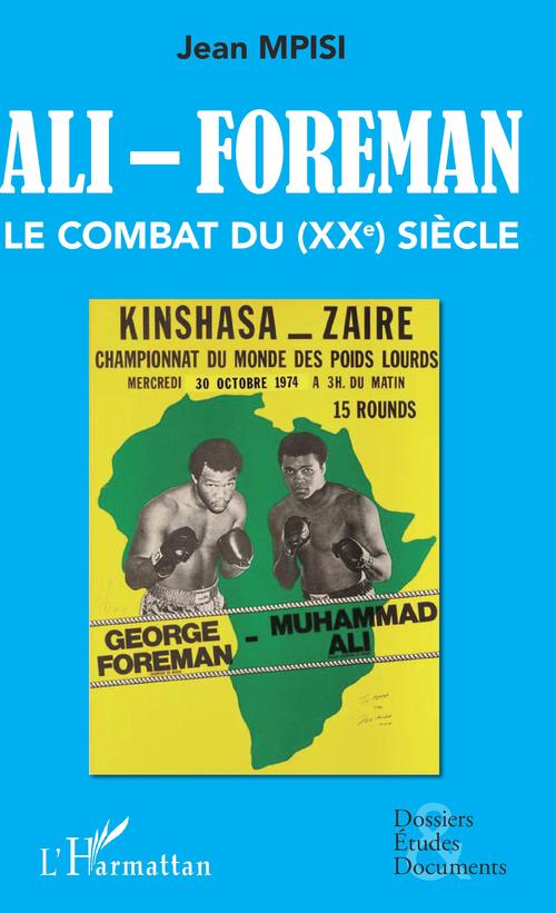 ebook cover of Ali - Foreman. Le combat du (XXe) siècle, by Jean Mpisi