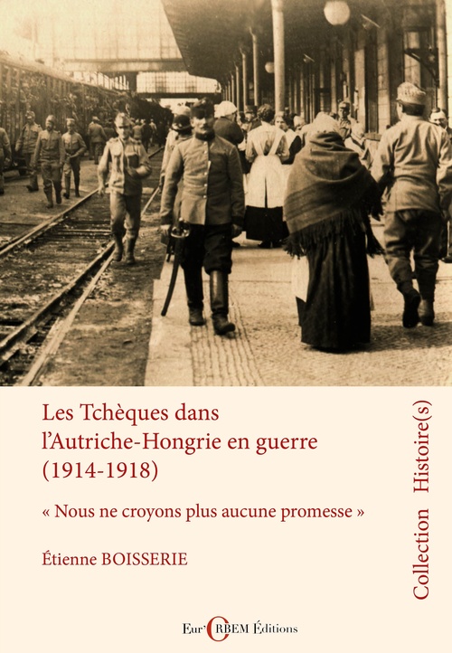 Couverture ebook de Les Tchèques dans l´Autriche-Hongrie en guerre (1914-1918), de Étienne Boisserie