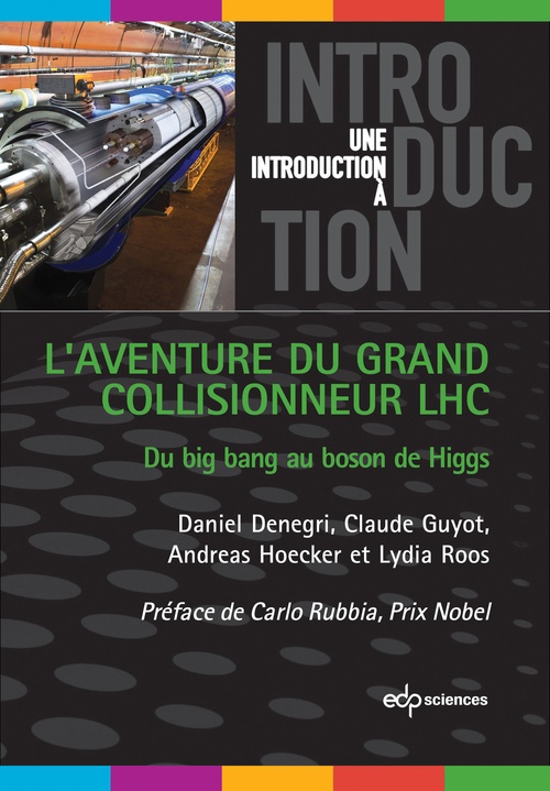 Couverture ebook de L'aventure du Grand Collisionneur LHC: du big bang au boson de higgs, de C. Denegri, C. Guyot, A. Hoecker, L. Roos