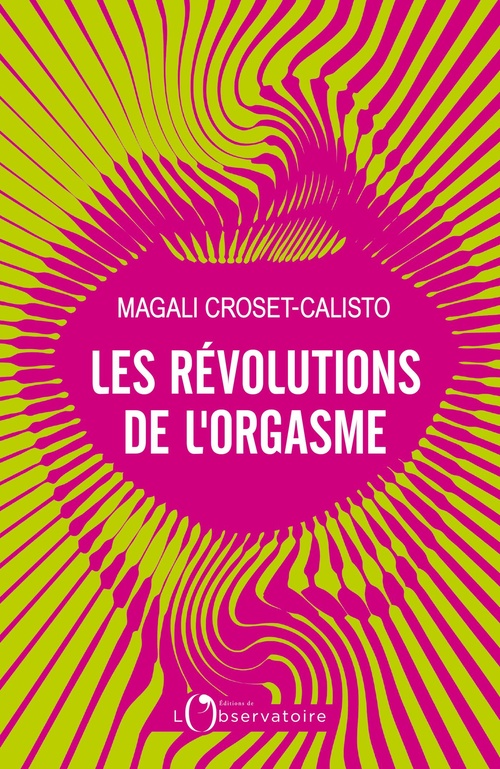 Couverture ebook de Les Révolutions de l'orgasme, de Magali Croset-Calisto