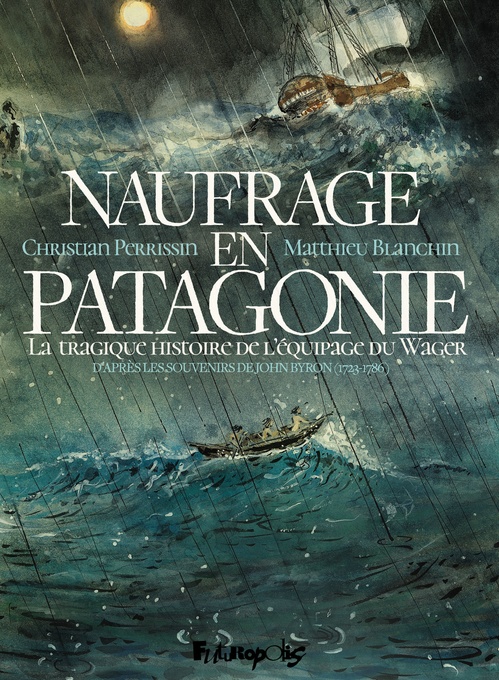 ebook cover of Naufrage en Patagonie. La tragique histoire de l'équipage du Wager, by Matthieu Blanchin, Christian Perrissin