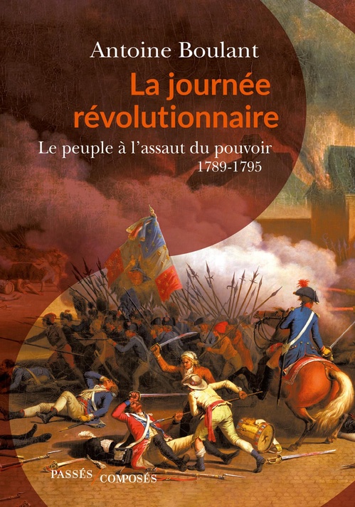 Couverture ebook de La journée révolutionnaire - Le peuple à l'assaut du pouvoir : 1789-1795, de Antoine Boulant