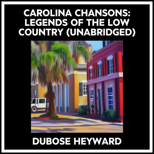 Couverture audiobook de Carolina Chansons: Legends Of The Low Country (Unabridged), de Dubose Heyward