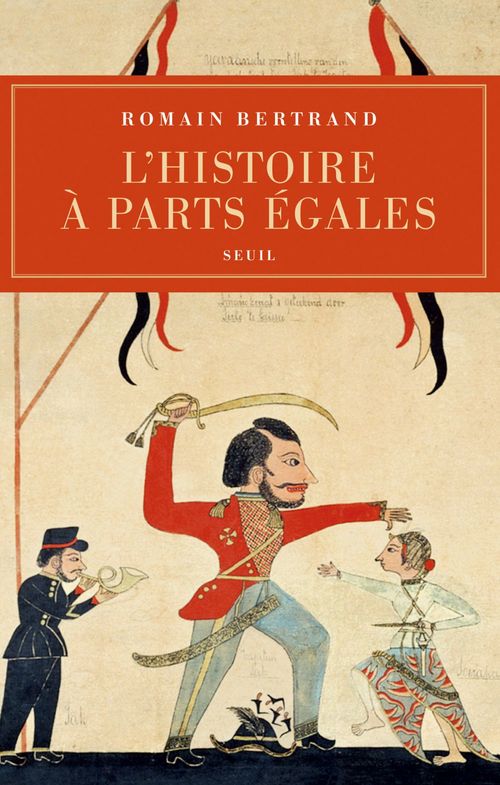ebook cover of L'Histoire à parts égales. Récits d'une rencontre, Orient-Occident (XVIe-XVIIe siècle), by Romain Bertrand