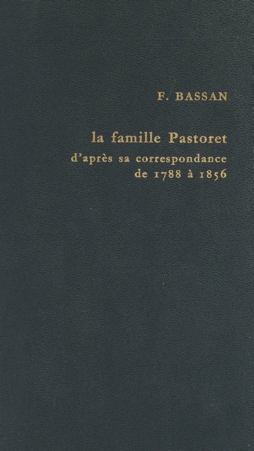 Couverture ebook de Politique et haute société à l'époque romantique : la famille Pastoret d'après sa correspondance, 1788 à 1856, de Fernande Bassan