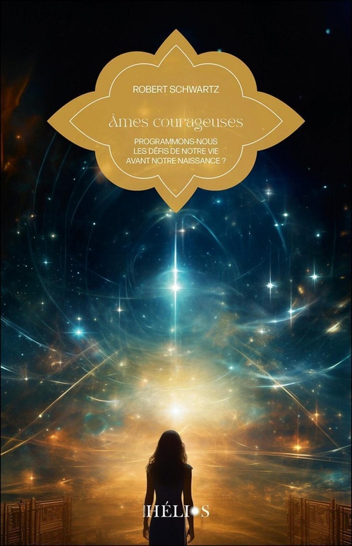 Couverture ebook de Âmes courageuses - Programmons-nous les défis de notre vie avant notre naissance ?, de Robert Schwartz
