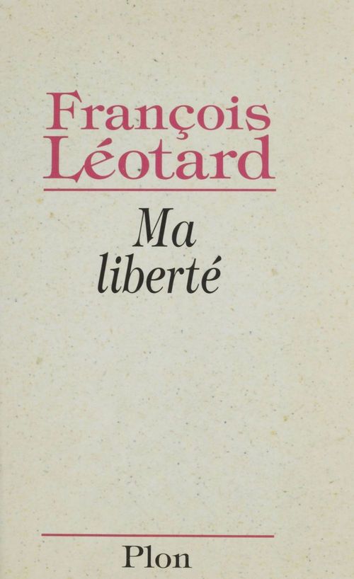 Couverture ebook de Ma liberté, de François Léotard