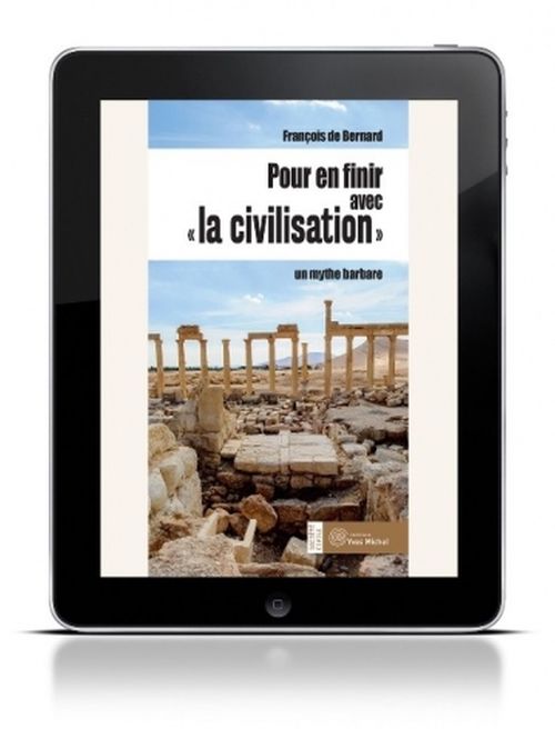 ebook cover of Pour en finir avec la civilisation - Un mythe barbare, by François de Bernard