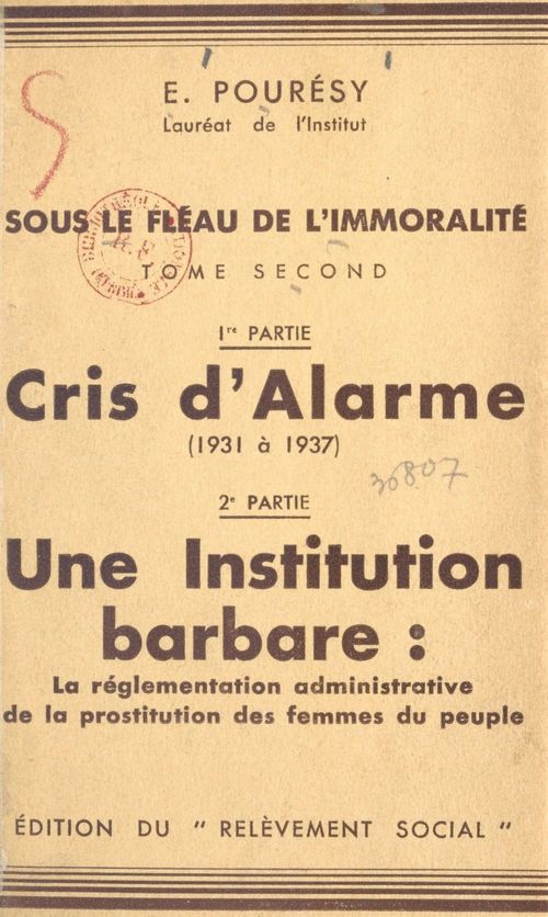 Couverture ebook de Sous le fléau de l'immoralité (2). Cris d'alarme (1931 à 1937), une institution barbare : la réglementation administrative de la prostitution des femmes du peuple, de Emile Pouresy