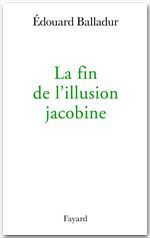ebook cover of La fin de l'illusion jacobine, by Edouard Balladur