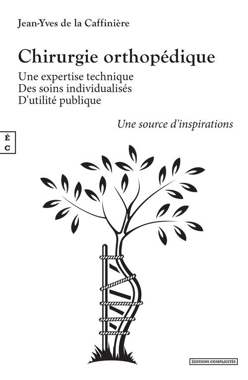 Couverture ebook de Chirurgie orthopédique : Une expertise technique - Des soins individualisés - D´utilité publique - Une source d'inspirations, de Jean-Yves de la Caffinière