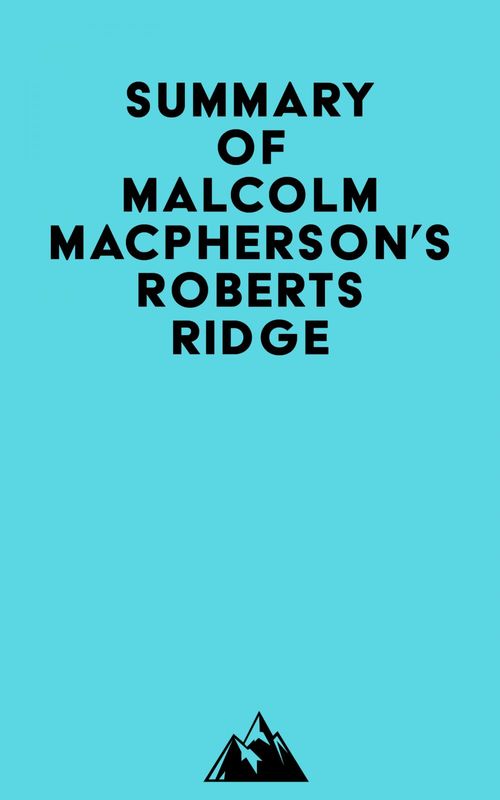 ebook cover of Summary of Malcolm MacPherson's Roberts Ridge, by Everest Media