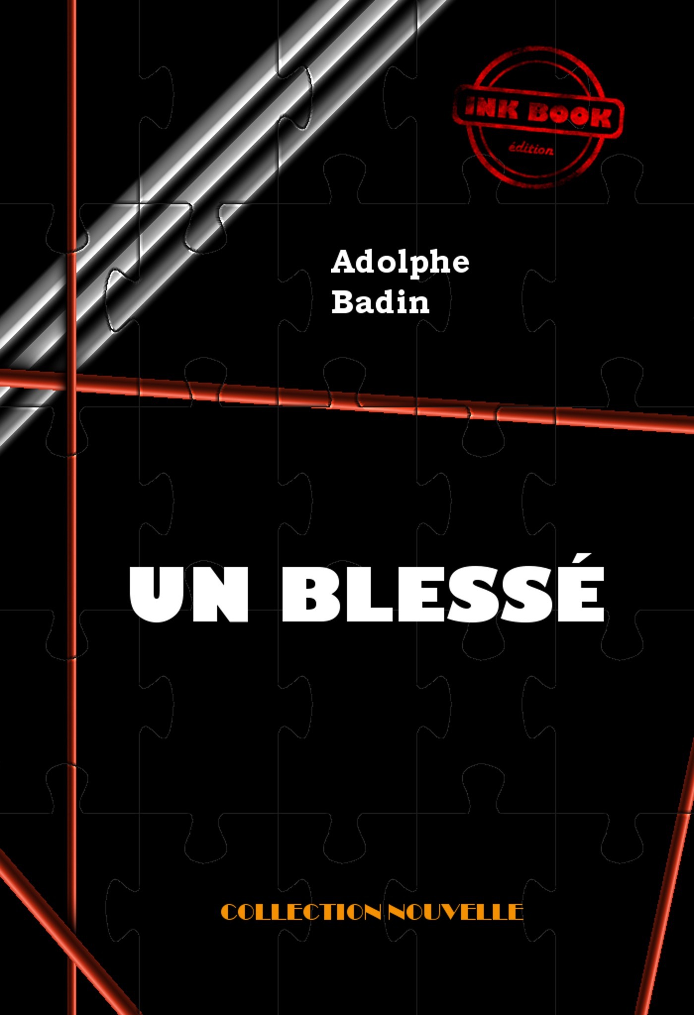 Couverture ebook de Un blessé [édition intégrale revue et mise à jour], de Adolphe Badin