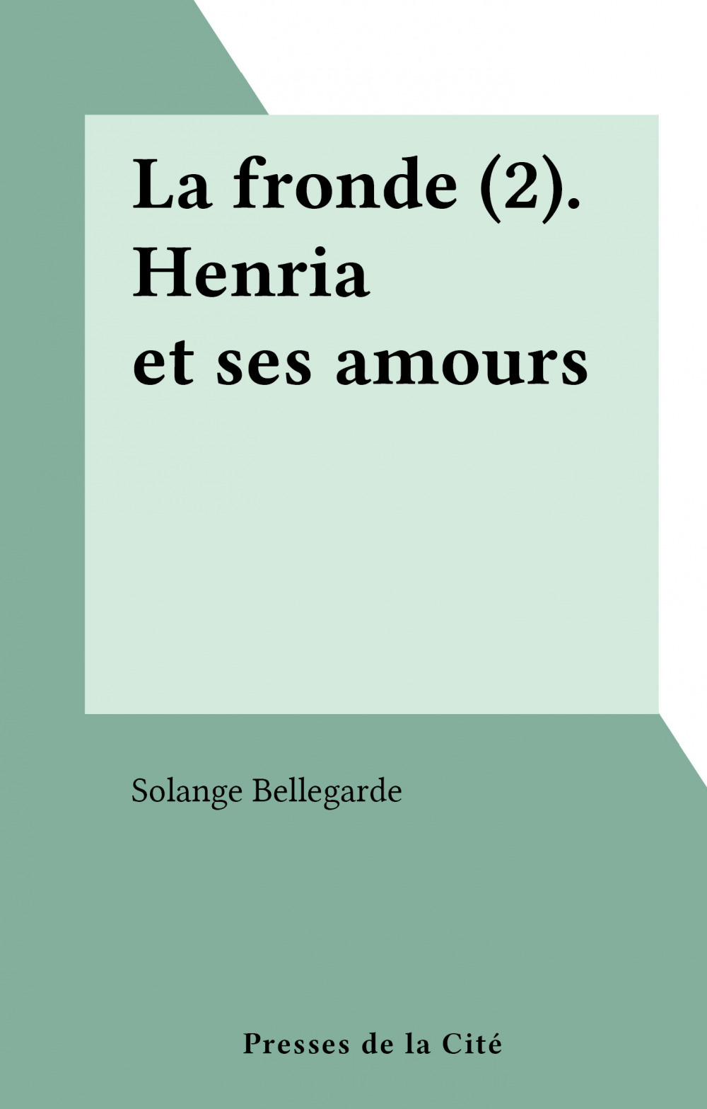 ebook cover of La fronde (2). Henria et ses amours, by Solange Bellegarde