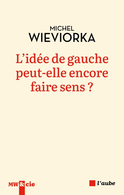 Couverture ebook de L'idée de gauche peut-elle encore faire sens ?, de Michel Wieviorka