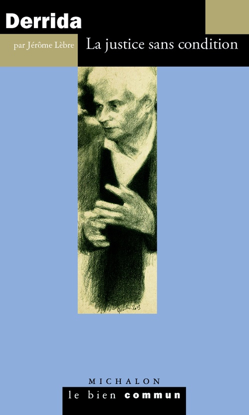 Couverture ebook de Derrida. La justice sans condition, de Jérôme Lèbre