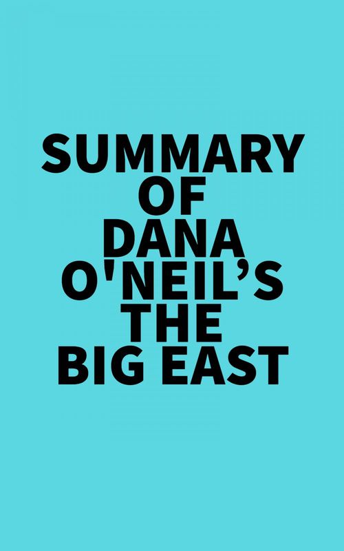 Couverture ebook de Summary of Dana O'Neil's The Big East, de Everest Media