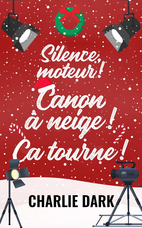 ebook cover of Silence, moteur ! Canon à neige ! Ça tourne !, by Charlie Dark