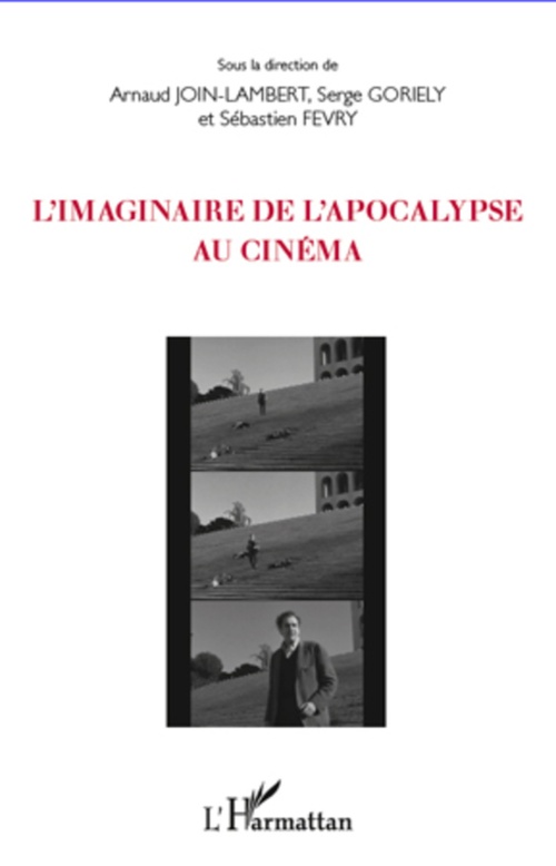 ebook cover of L'imaginaire de l'apocalypse au cinéma, by Sébastien Fevry, Serge Goriely, Arnaud Join-Lambert